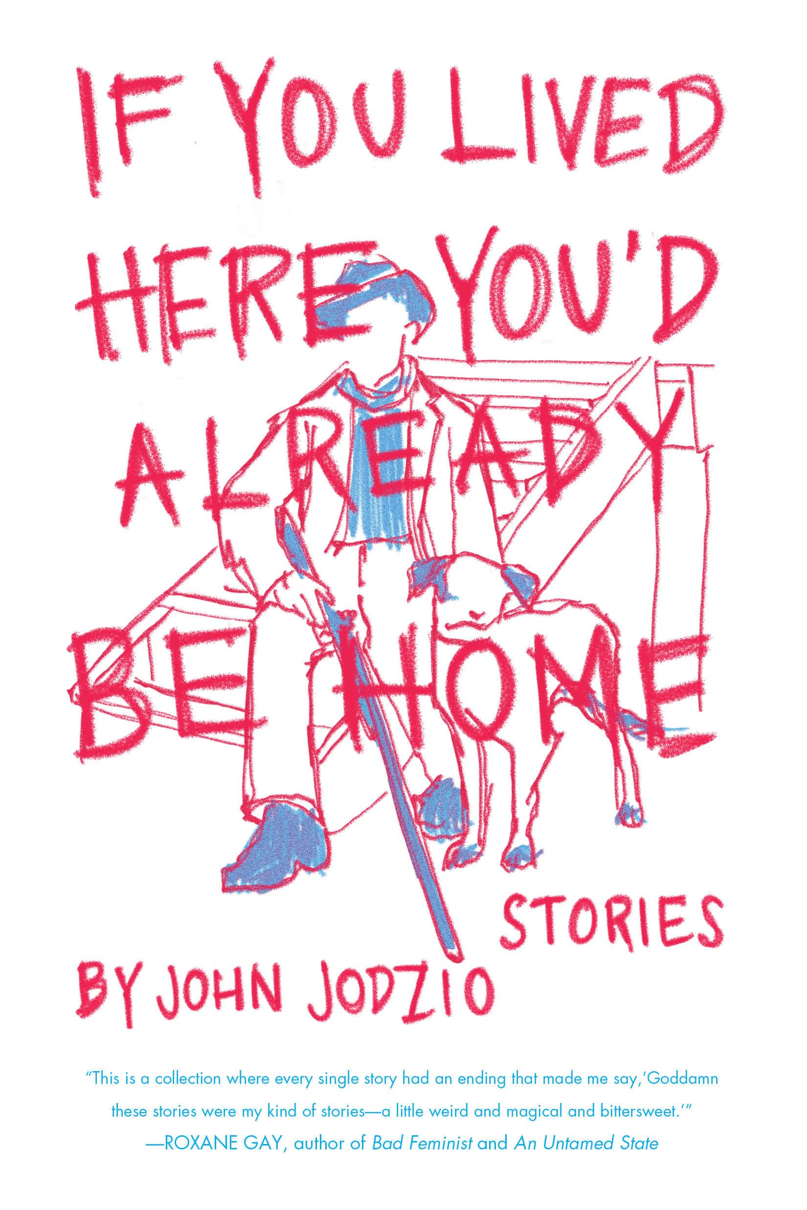 If You Lived Here You'd Already be Home: Stories