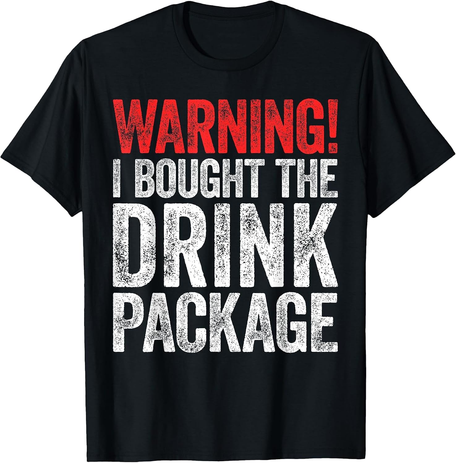 Warning I Bought The Drink Package Shirt Men Women Cruise T-Shirt