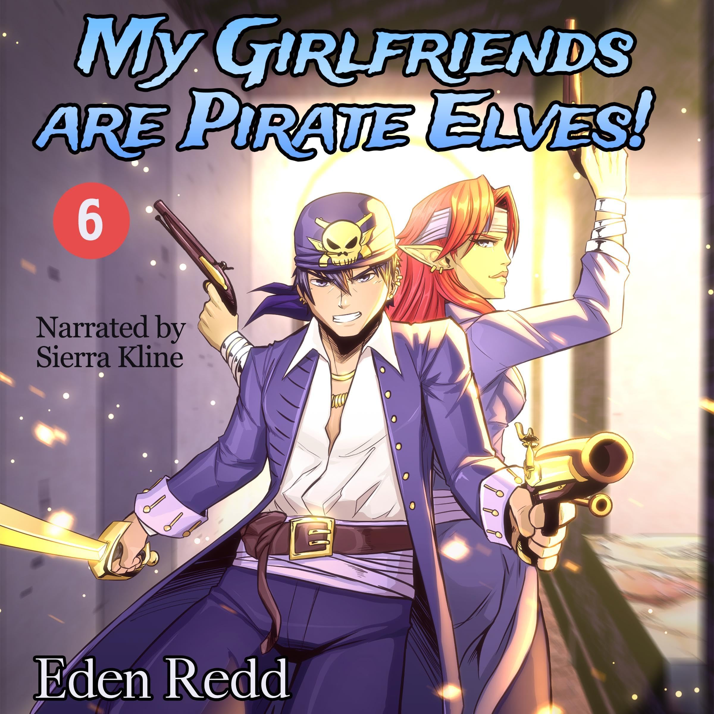 My Girlfriends are Pirate Elves!: Book 6