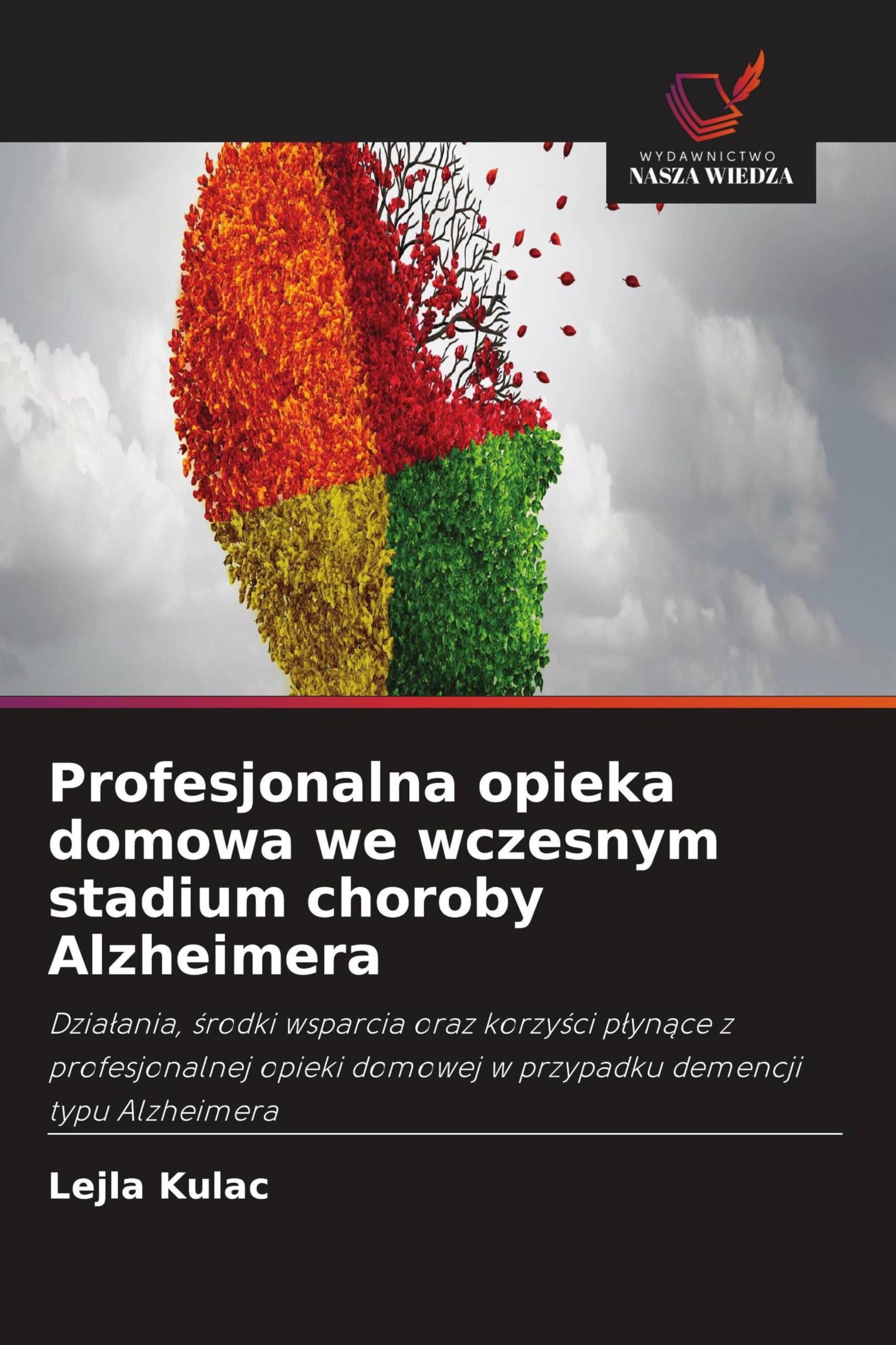 Profesjonalna opieka domowa we wczesnym stadium choroby Alzheimera: Dzia¿ania, ¿rodki wsparcia oraz korzy¿ci p¿yn¿ce z profesjonalnej opieki domowej w przypadku demencji typu Alzheimera