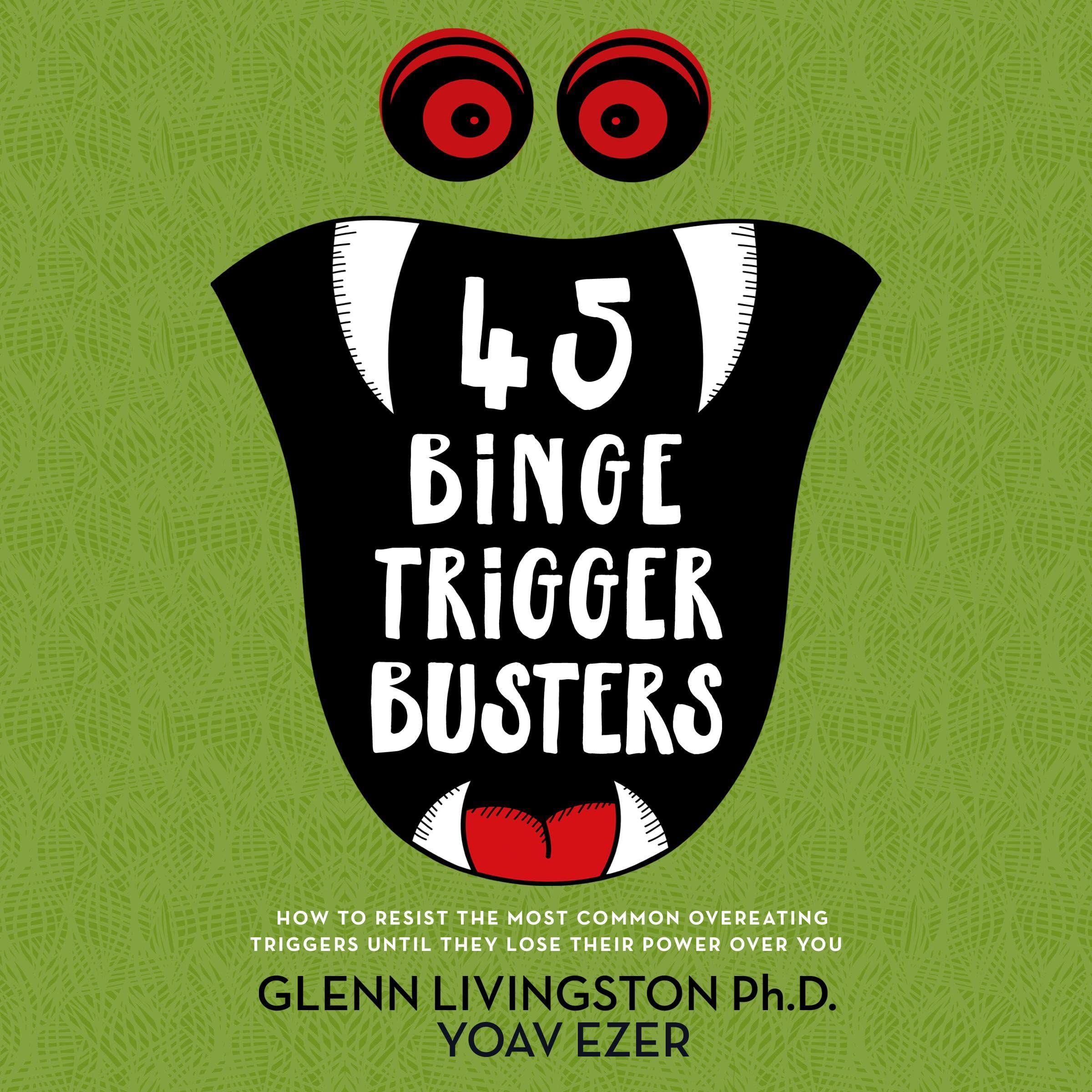 Cover art for 45 Binge Trigger Busters: How to Resist the Most Common Overeating Triggers Until They Lose Their Power Over You