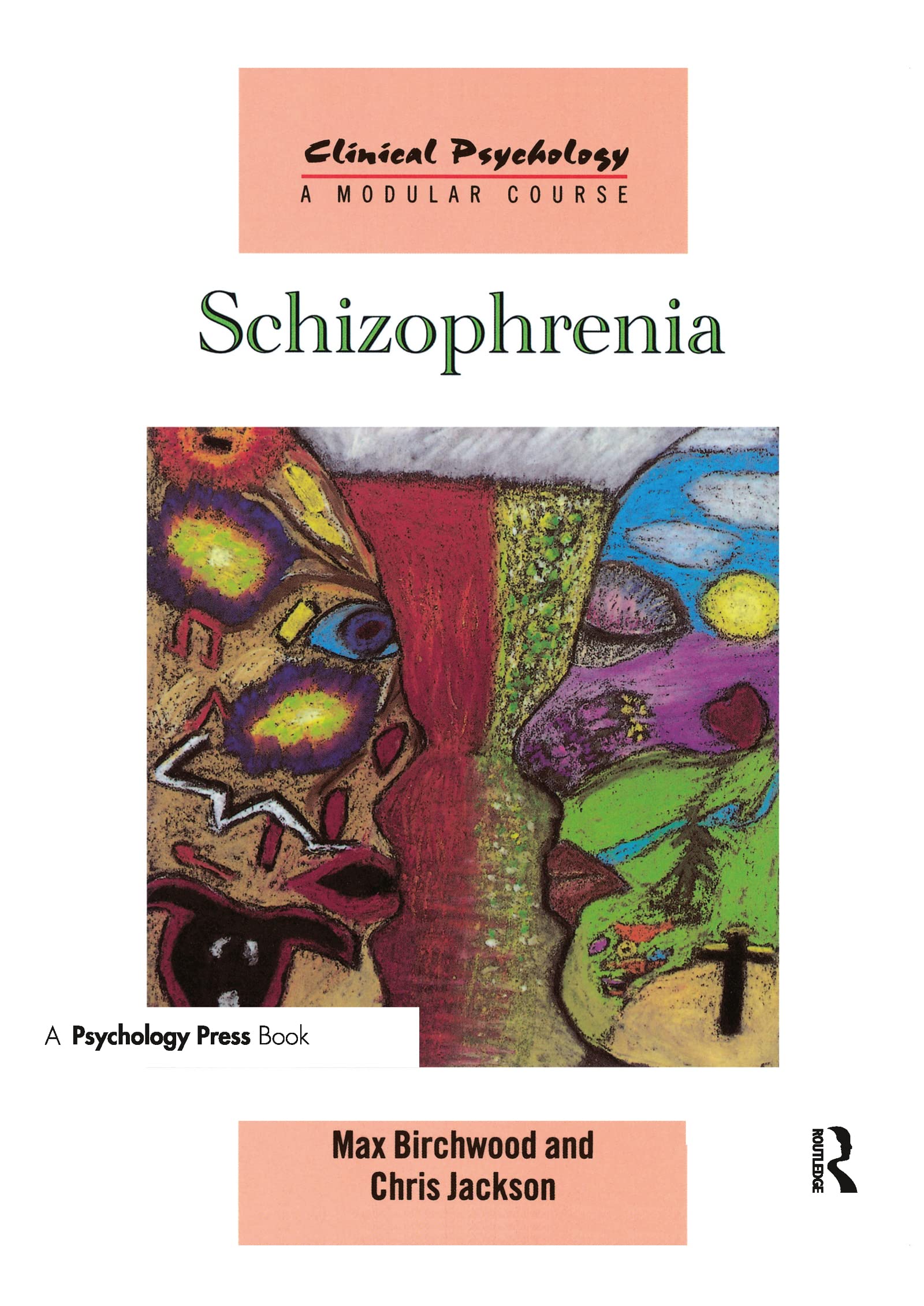 Schizophrenia (Clinical Psychology: A Modular Course)