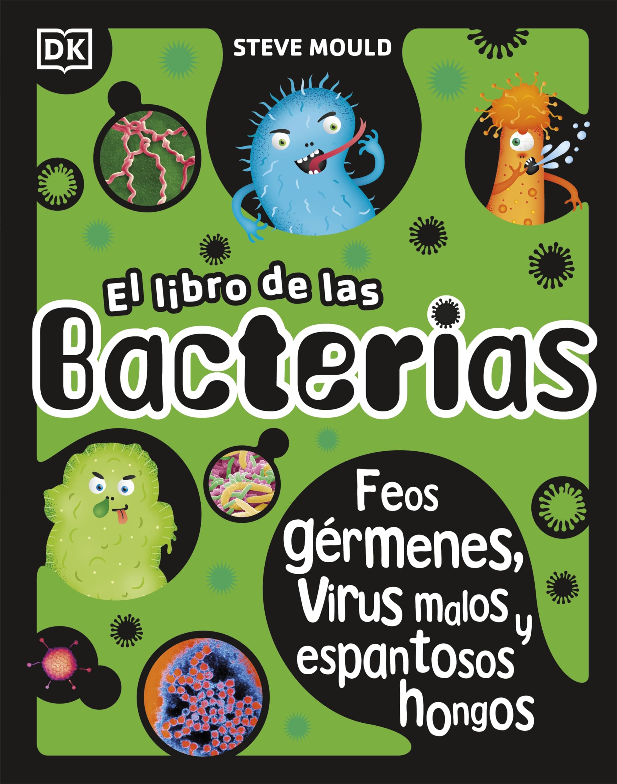 El libro de las bacterias (The Bacteria Book): Feos gérmenes, virus malos y espantosos hongos (The Science Book Series) (Spanish Edition)