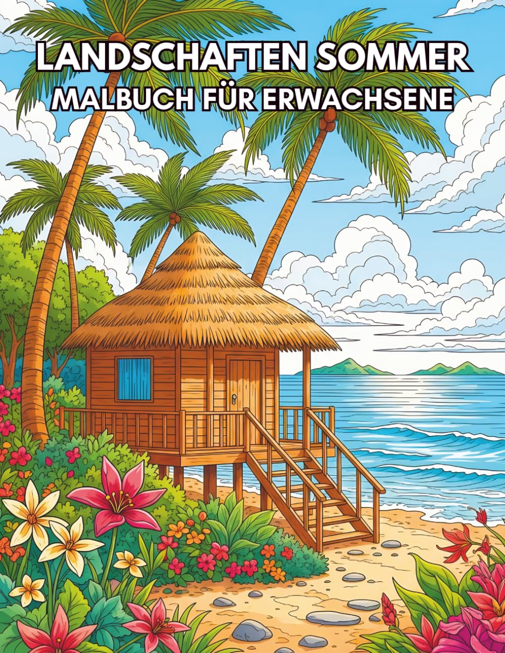 Landschaften Sommer Malbuch für Erwachsene: 50 Wunderschönen Sommermotiven für Entspannung und Kreativität