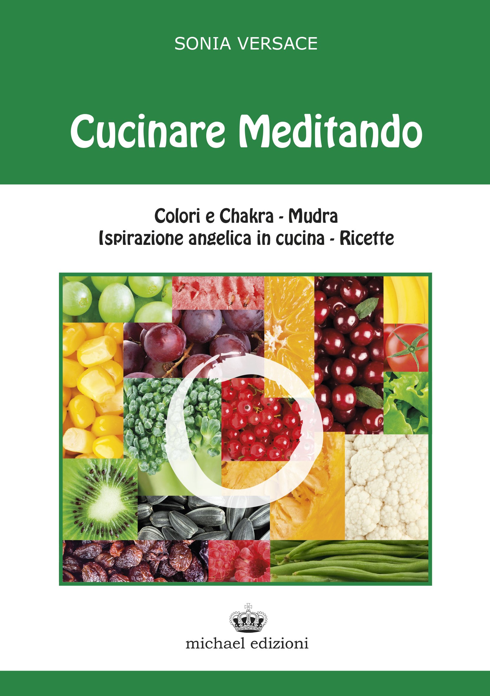 Cucinare Meditando. Colori E Chakra. Mudra. Ispirazione Angelica In Cucina. Ricette - 4