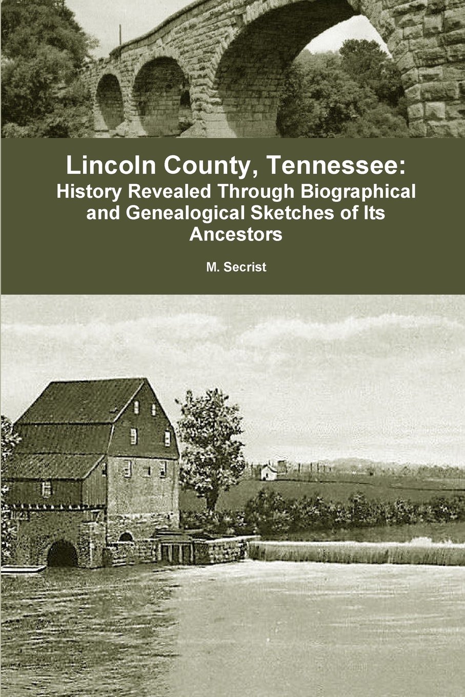 Lincoln County, Tennessee:: History Revealed Through Biographical and Genealogical Sketches of Its Ancestors