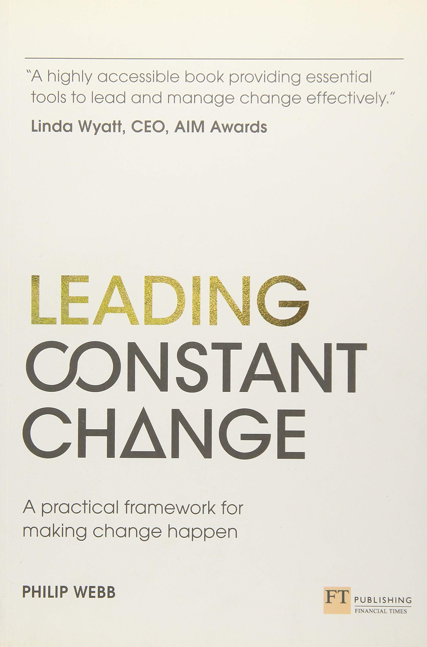 Leading Constant Change : A Practical Framework for Making Change Happen by ...
