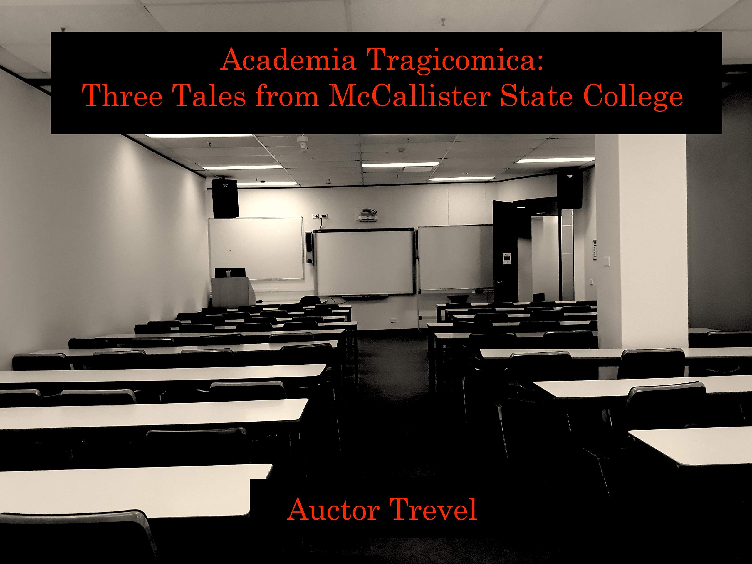 Academia Tragicomica: Three Tales from McCallister State College