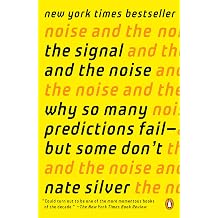 The Signal and the Noise Why So Many Predictions Fail-But Some Dont