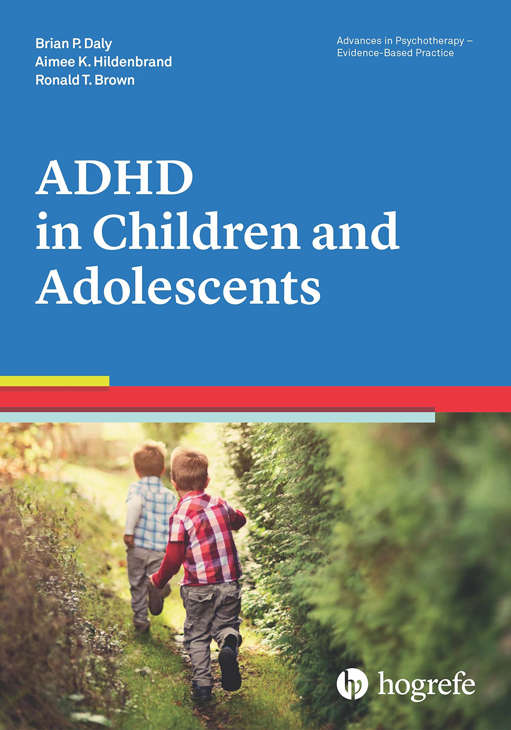 ADHD in Children and Adolescents (Advances in Psychotherapy - Evidence-Based Practice Book 33)