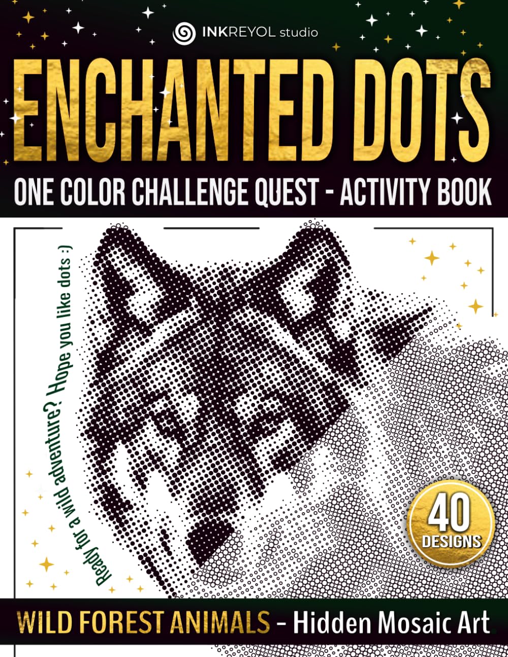 Enchanted Dots: Wild Forest Animals - Hidden Mosaic Art, One Color Challenge Quest - Activity Book, Easy Travel Activity For Adults, Teens & Kids, ... Discover Hidden Art on a Therapeutic Journey)