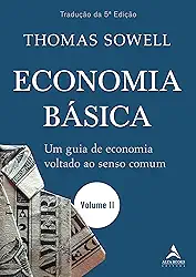 Economia Básica: um Guia de Economia Voltado ao Senso Comum - Volume II
