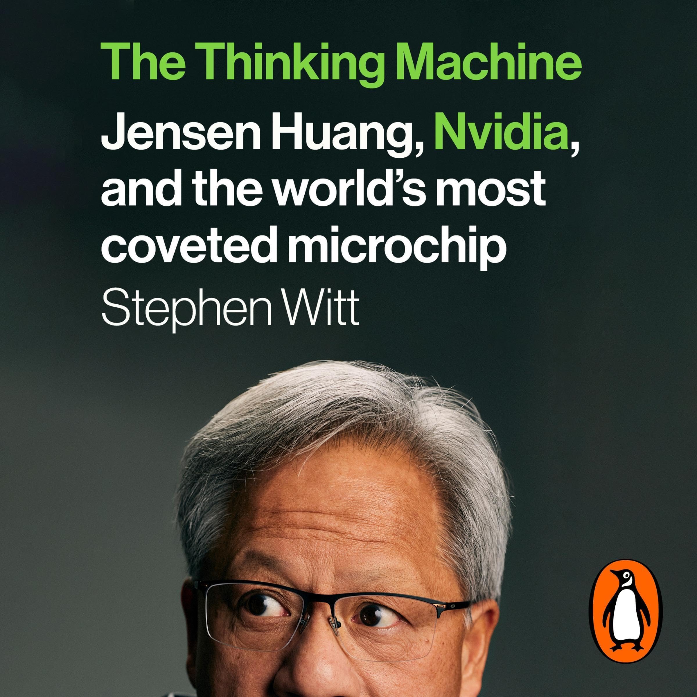 The Thinking Machine: Jensen Huang and Nvidia, the company shaping the future of AI