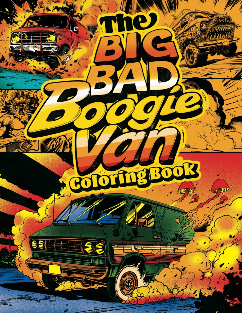 The BIG BAD Boogie Van Coloring Book: 100 page coloring adventure inspired by the 1970s Golden Era of Vans. Fun van life images for adults, teens and kids.