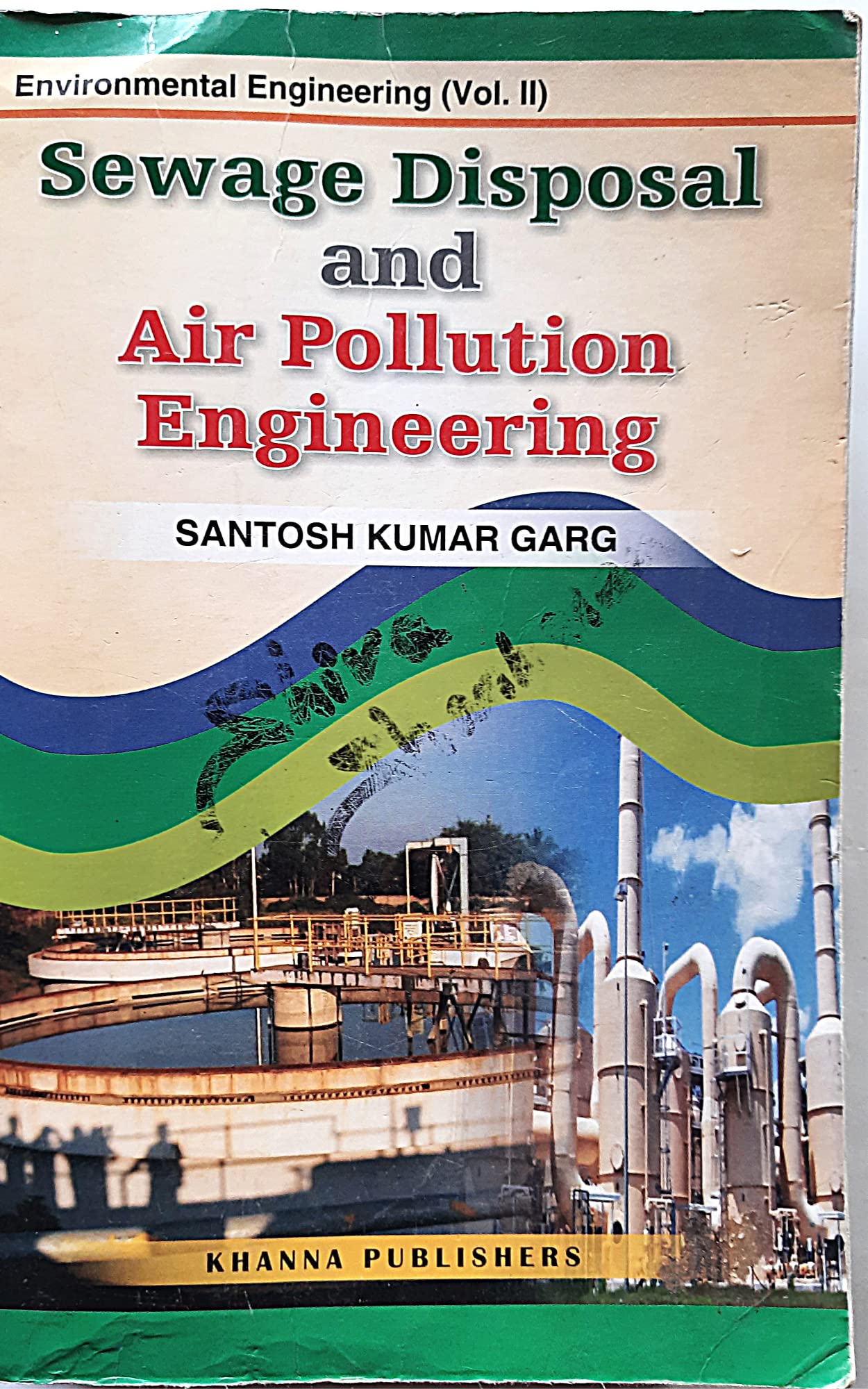 SEWAGE DISPOSAL & AIR POLLUTION ENGINEERING ( ENVIRONMENTAL ENGINEERING(Vol-ii )) Edition 2017 [Perfect Paperback] SANTOSH KUMAR GARG