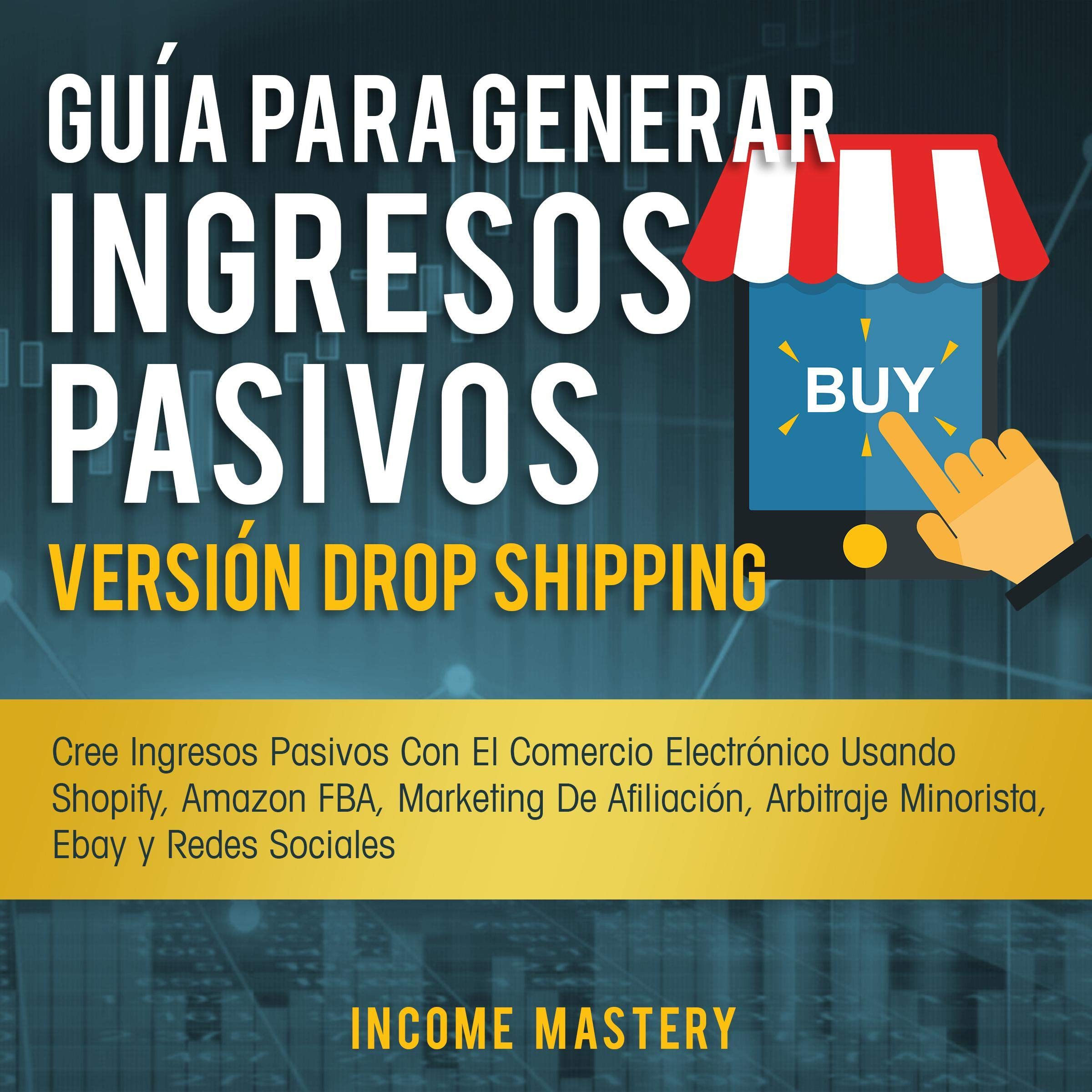 Cover art for Guía Para Generar Ingresos Pasivos Versión Dropshipping [Guide to Generate Passive Income Dropshipping Version]