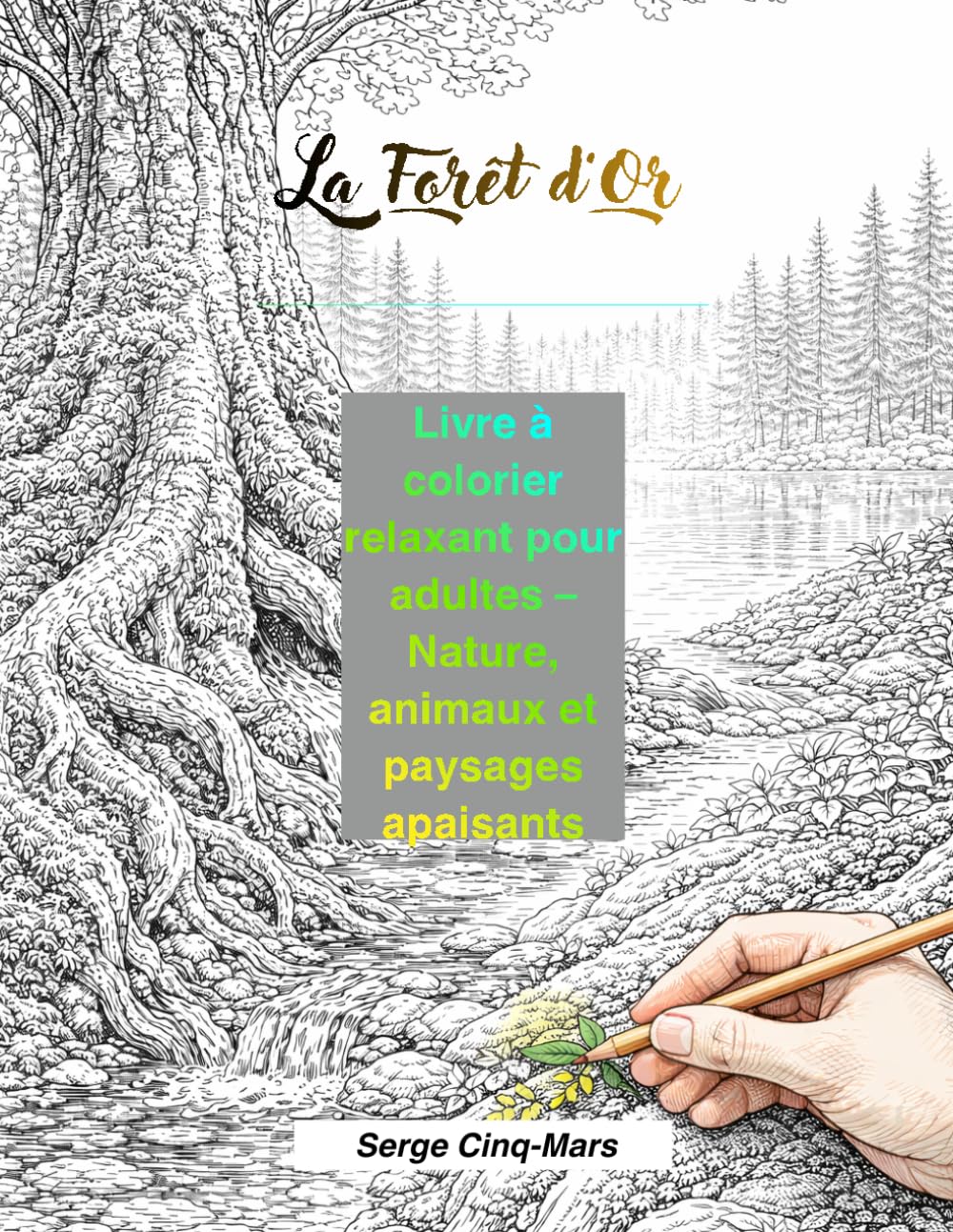 La Forêt d’Or: Livre à colorier relaxant pour adultes – Nature, animaux et paysages apaisants (Origine de la Forêt d’Or)