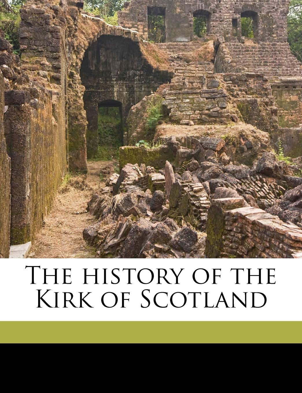 The History of the Kirk of Scotland Volume V.6