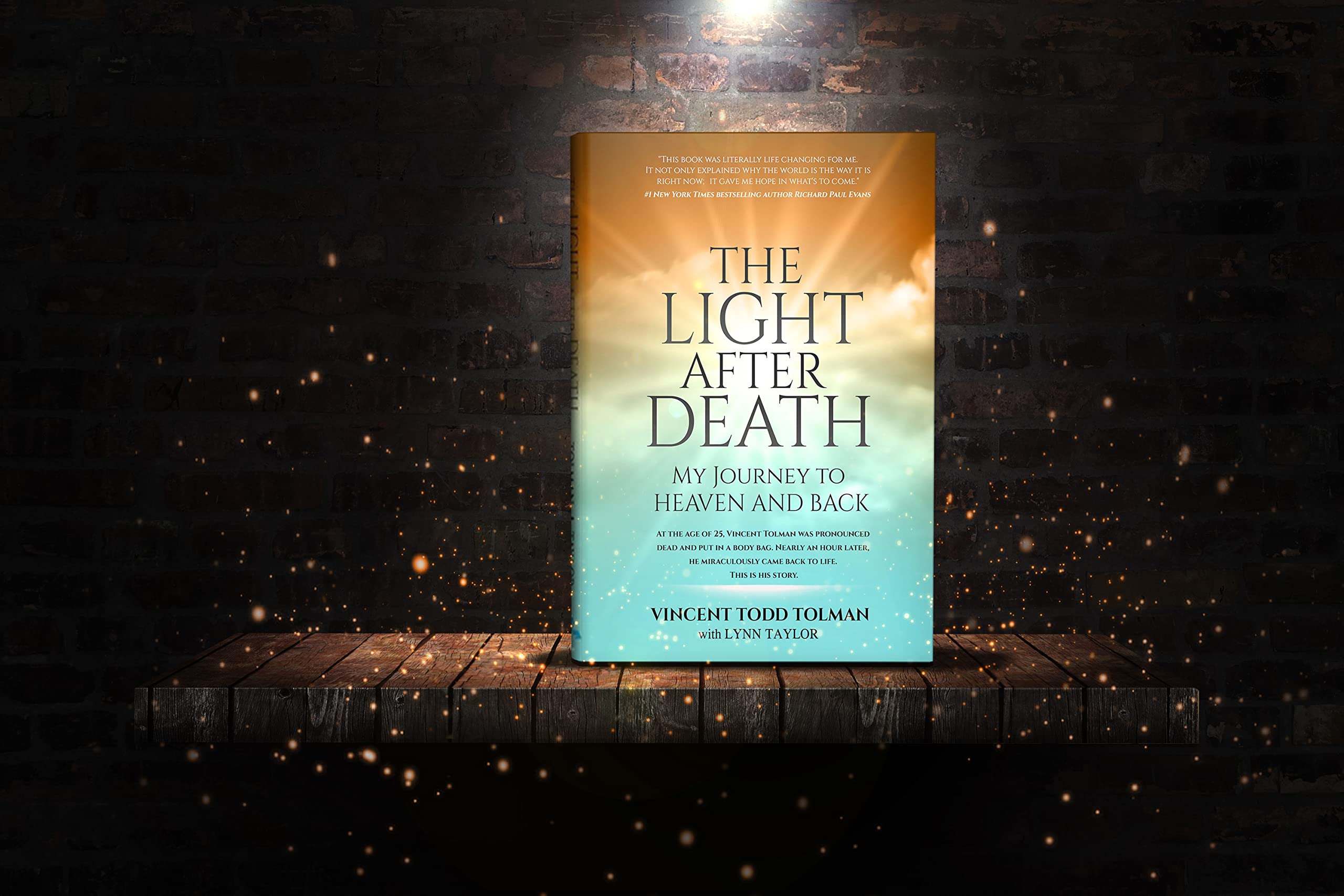 The Light After Death My Journey To Heaven And Back Vincent Tolmans Near Death