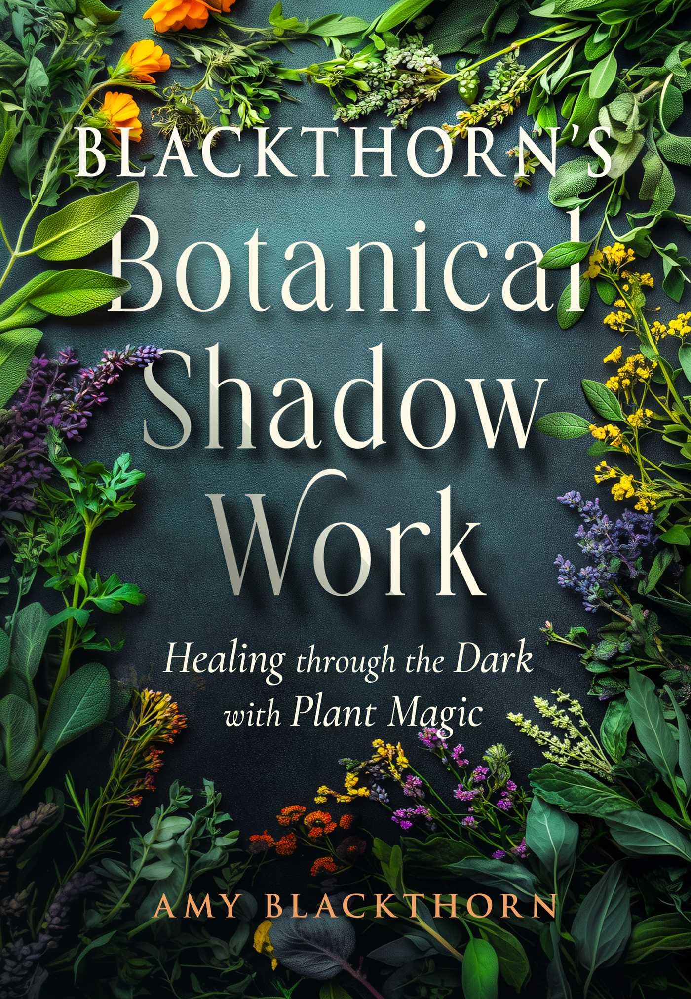 Blackthorn's Botanical Shadow Work: Healing Through the Dark with Plant Magic
