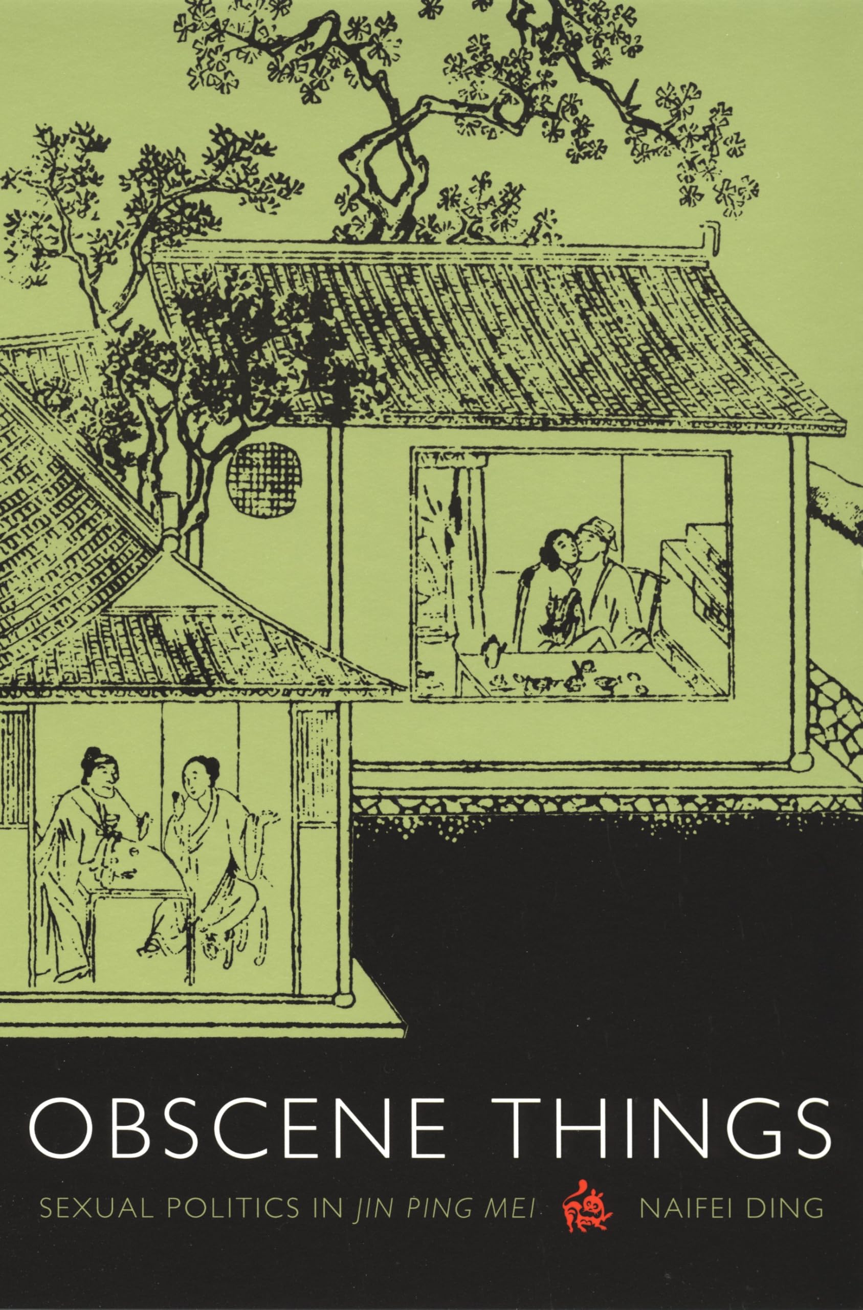 Obscene Things: Sexual Politics in Jin Ping Mei