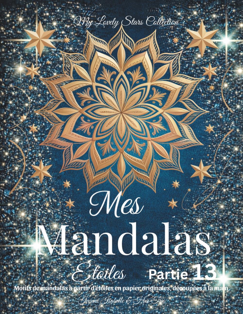 Mes Mandala Étoiles-Partie 13: Motifs de mandalas à partir d’étoiles en papier originales, découpées à la main