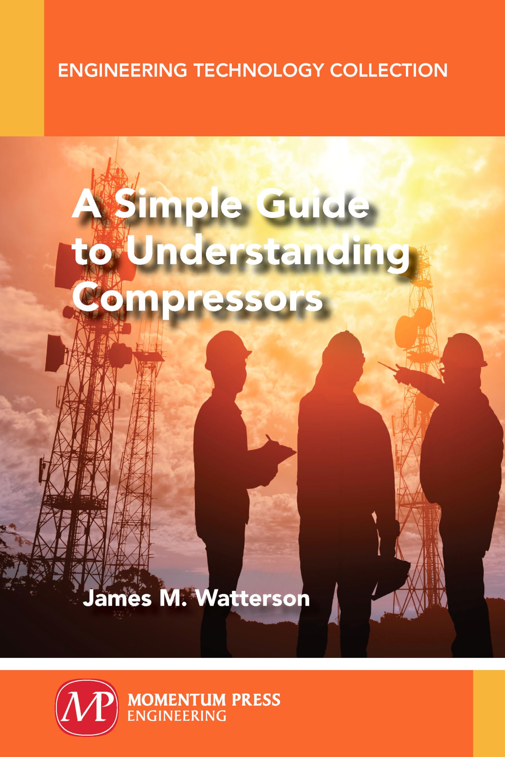 A Simple Guide to Understanding Compressors (Engineering Technology Collection)