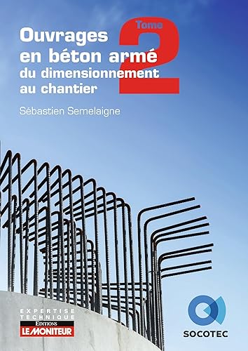 Ouvrages en béton armé : du dimensionnement au chantier - Tome 2 : éléments structurels spécifiques