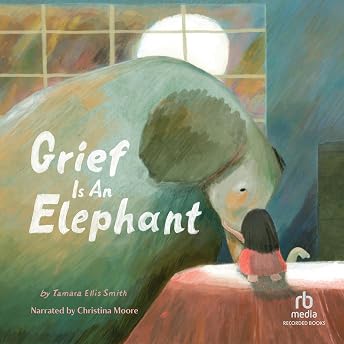 Grief Is an Elephant Audiobook by Tamara Ellis Smith episode artwork