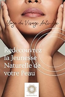 Yoga du visage Anti-âge: Redécouvrez la jeunesse naturelle de votre peau (WOMAN SPIRIT)