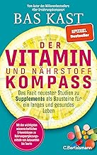 Der Vitamin- und Nährstoffkompass: Das Fazit neuester Studien zu Supplements als Bausteine für ein langes und gesundes Leben - Der neue große Kompass vom SPIEGEL-Bestsellerautor