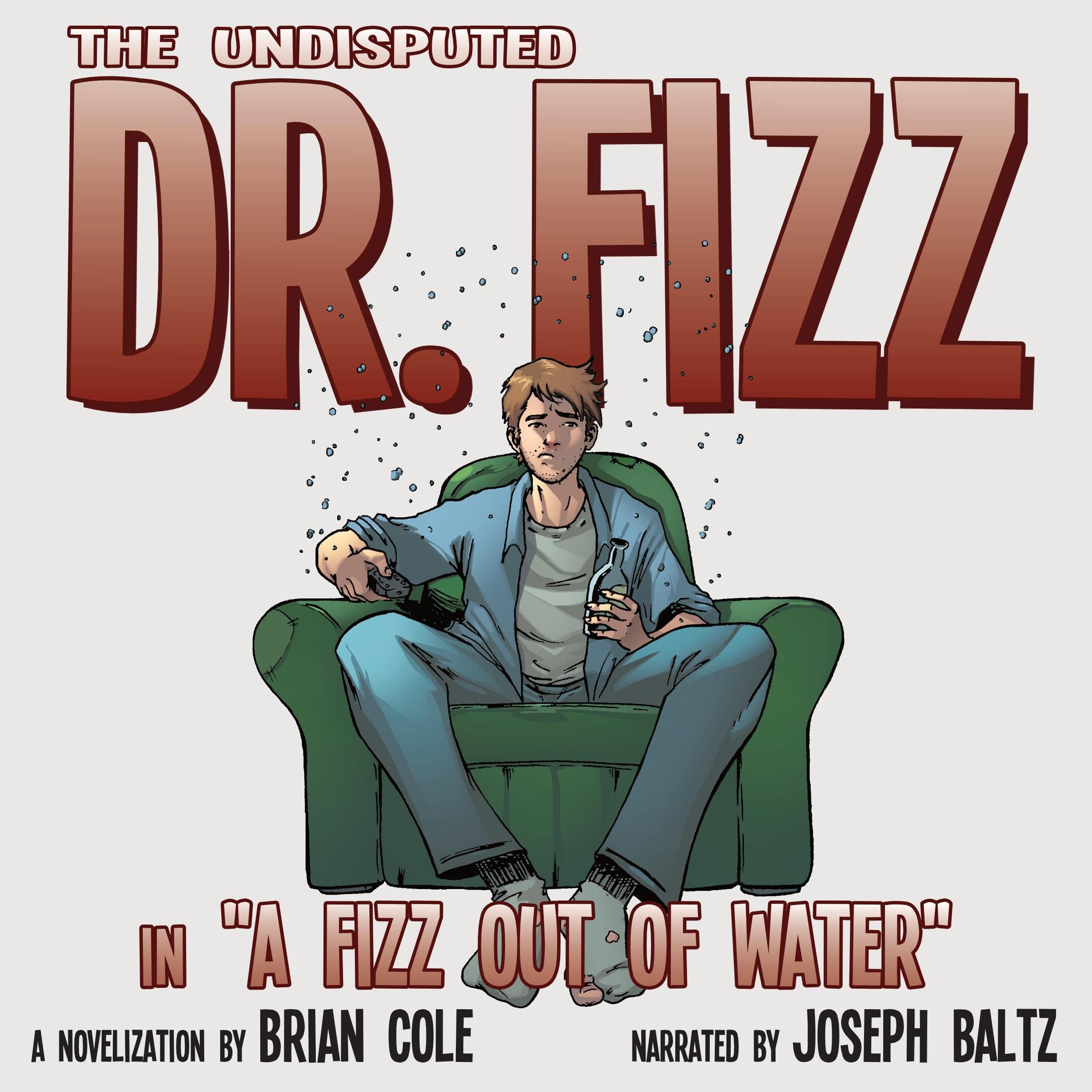 Cover art for The Undisputed Dr. Fizz: A Fizz Out of Water
