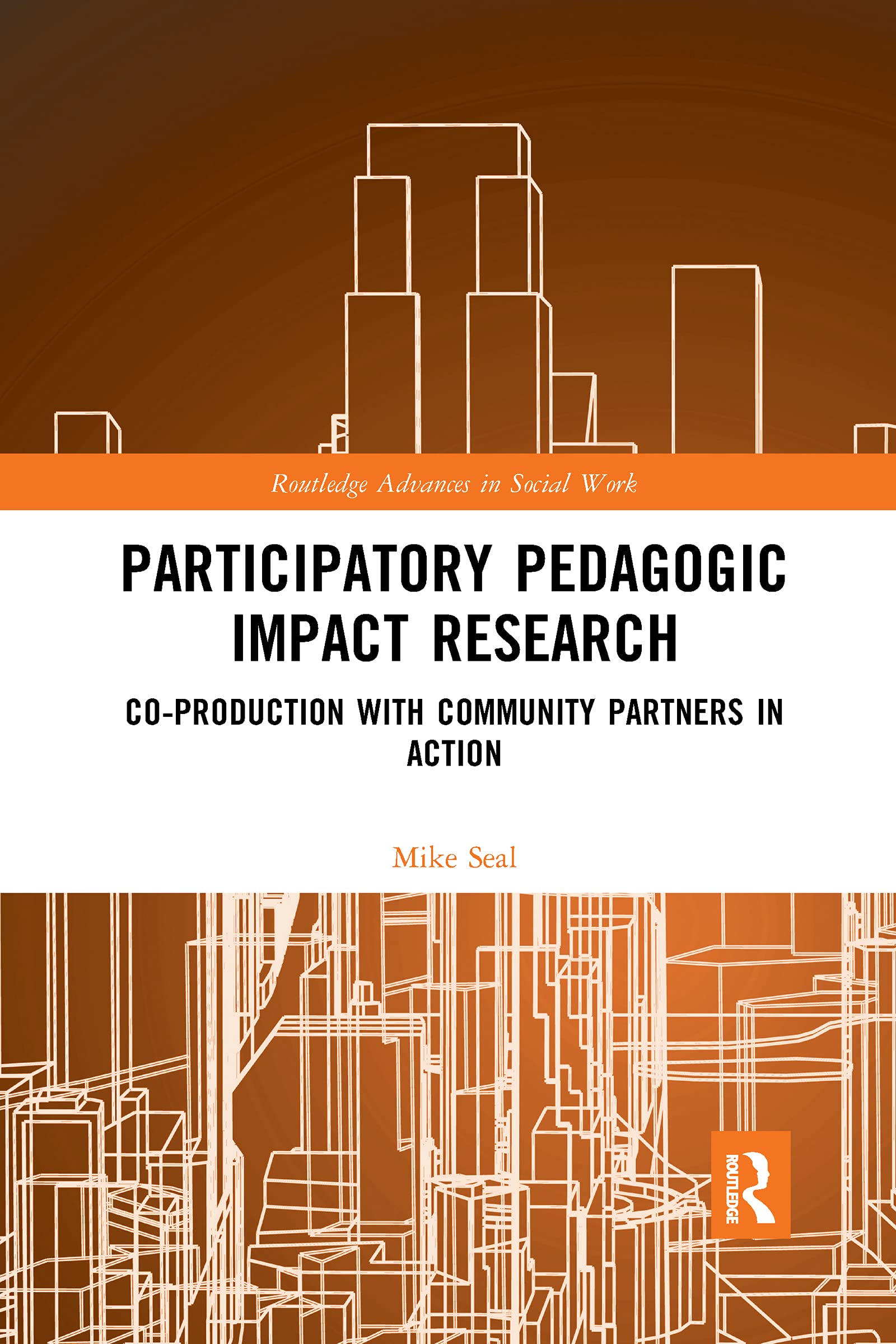 Participatory Pedagogic Impact Research: Co-production with Community Partners in Action (Routledge Advances in Social Work)