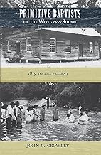 Primitive Baptists of the Wiregrass South: 1815 to the Present