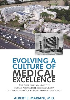 Evolving a Culture of Medical Excellence: The First Sixty Years of the Hawaii Permanente Medical Group: The “Permanente” of Kaiser Permanente of Hawaii