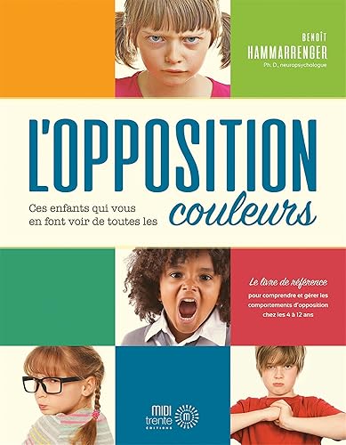 L'opposition: Ces enfants qui vous en font voir de toutes les couleurs