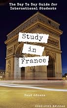 Study in France (Edition 2020-2021): The day to day guide for International Students