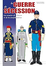 Download La Guerre De Secession: Les Armees De L'union Et De La Confederation PDF