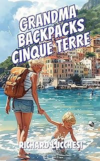 Grandma Backpacks Cinque Terre: Italian Comedy Memoir Adventure Story (Under the Tuscan Blunder Book 4)