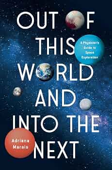 Out of This World and Into the Next: A Physicist's Guide to Space