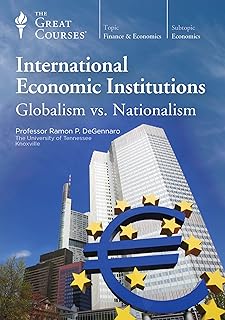 International Economic Institutions: Globalism vs. Nationalism