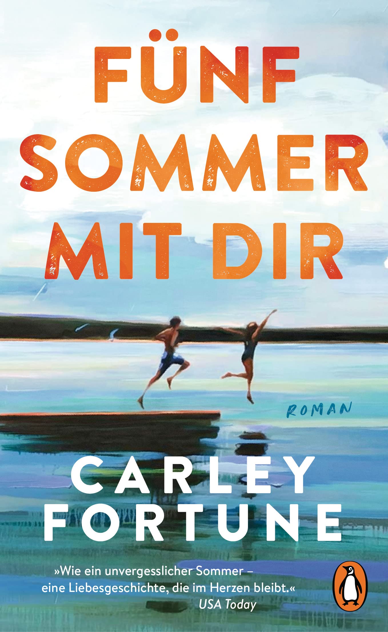 Fünf Sommer mit dir: Roman. Every Summer After. Der internationale Bestseller – eine Liebesgeschichte wie ein unvergesslicher Sommer (German Edition)