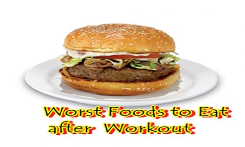 Worst Foods to Eat after Workout