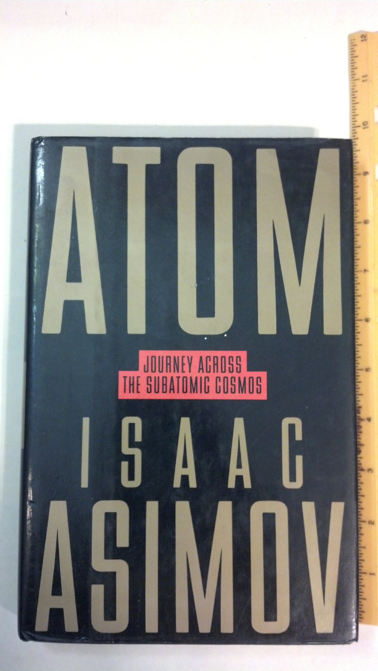Isaac AsimovAtom: Journey across the Subatomic Cosmos
