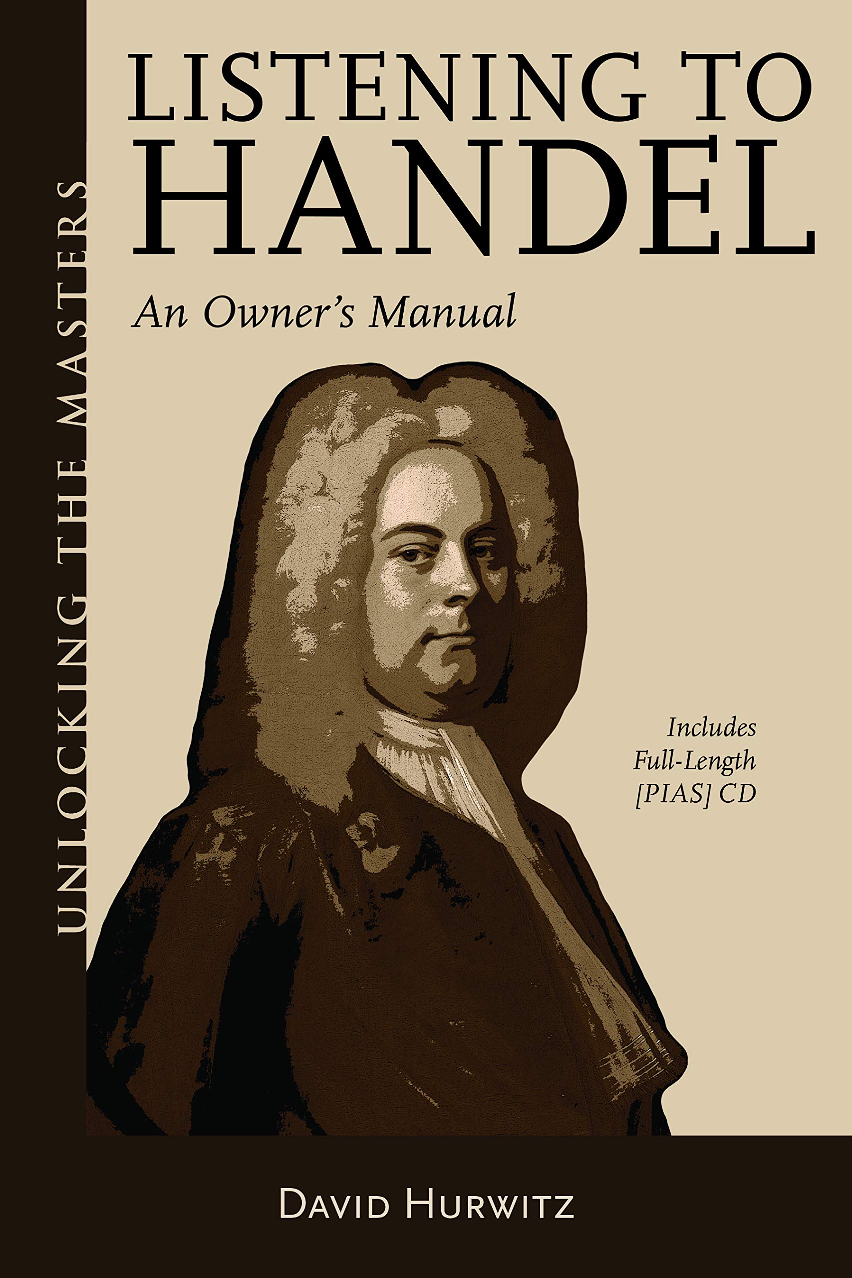 Listening to Handel: An Owner's Manual (Unlocking the Masters)