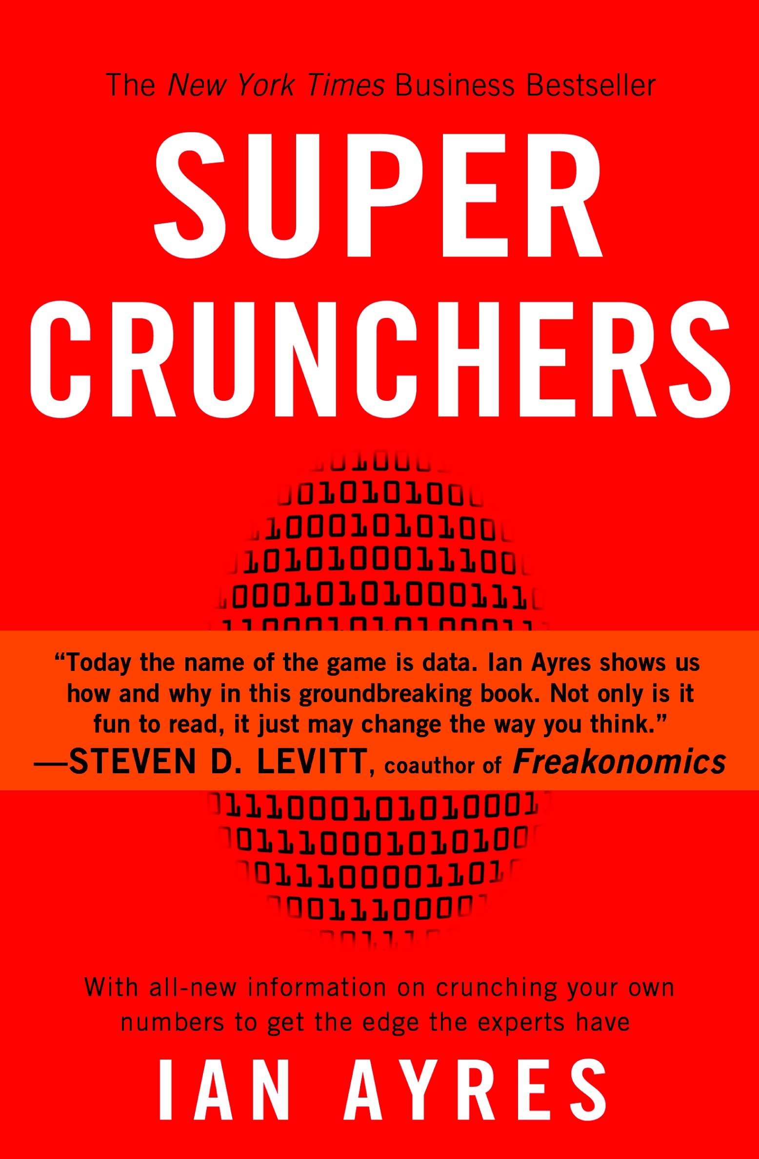 Super Crunchers: Why Thinking-By-Numbers Is The New Way To Be Smart 
