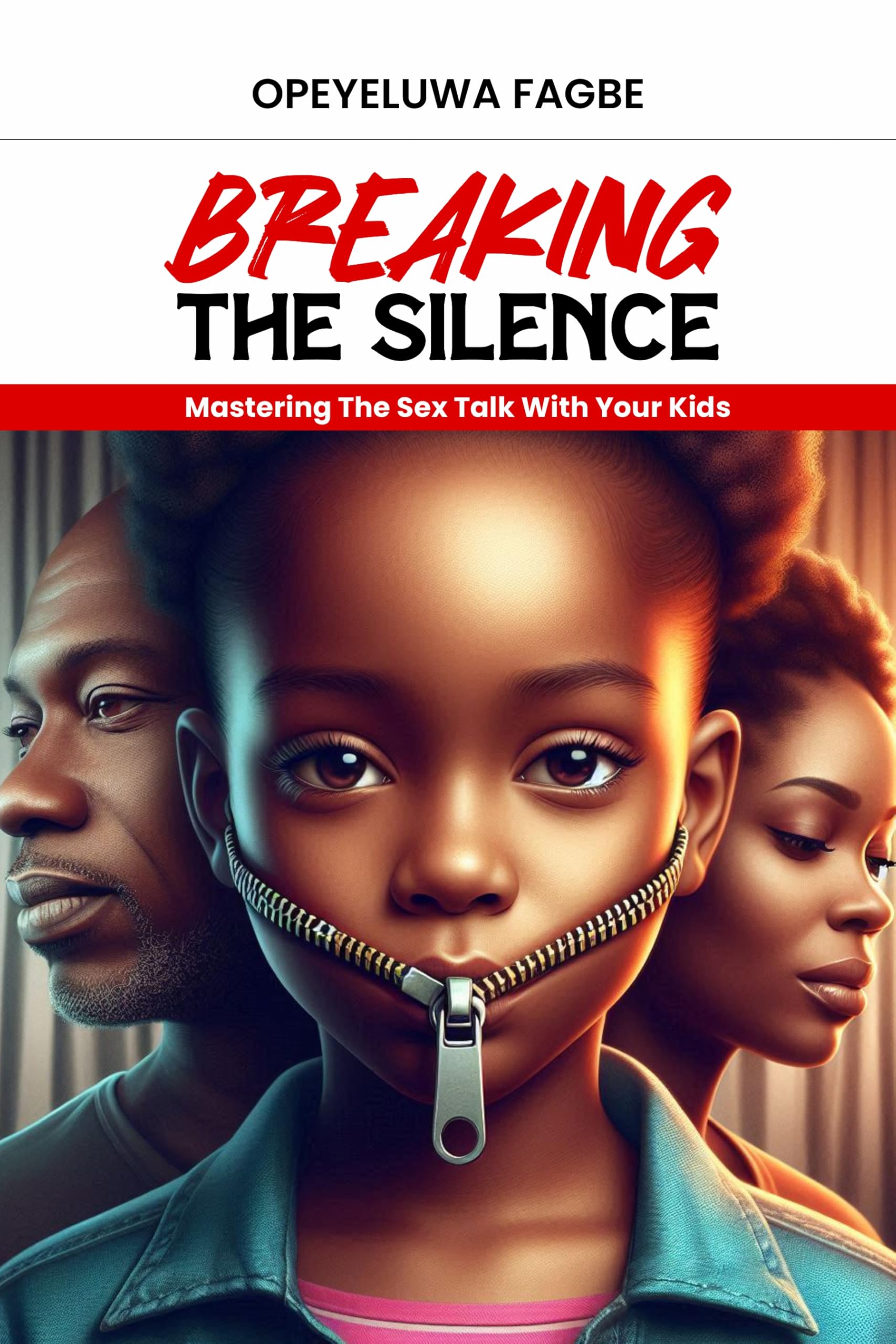 Breaking the Silence : Mastering The Sex Talk With Your Kids