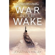 War in Our Wake A Sailors True Story of Sweat and Tears at the Bitter End of the Vietnam War