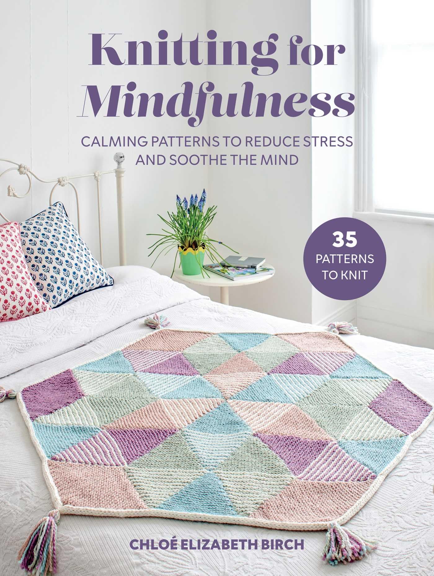 Knitting for Mindfulness: Calming patterns to reduce stress and soothe the mind