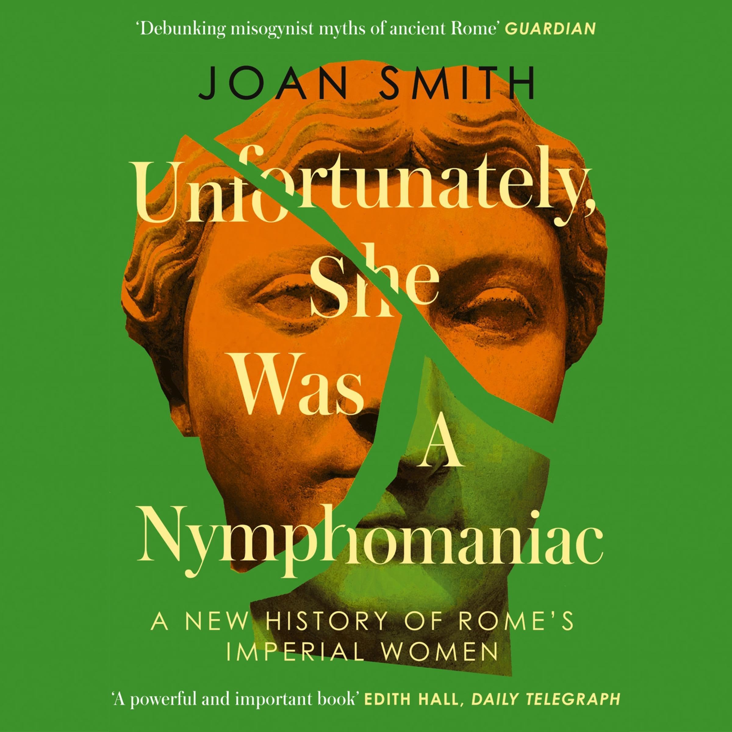 Unfortunately, She was a Nymphomaniac: A New History of Rome's Imperial Women